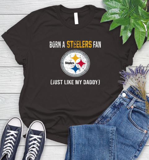 NFL Pittsburgh Steelers Football Loyal Fan Just Like My Daddy Shirt Women's T-Shirt 9