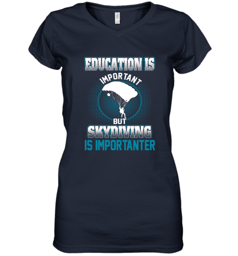 Education Is Important But Skydiving Is Importanter Women's V-Neck T-Shirt 2
