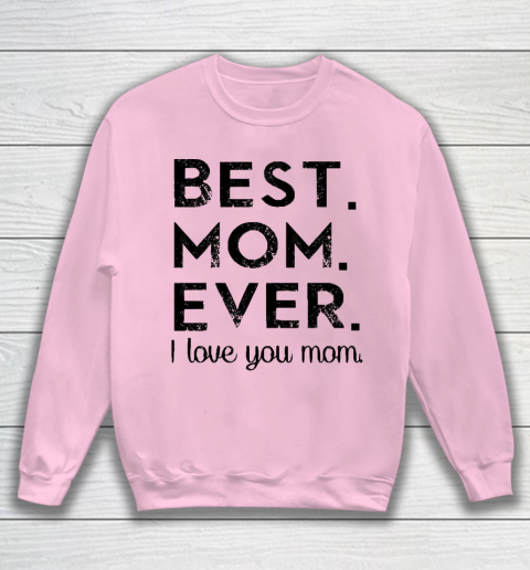 Mother's Day Funny Gift Ideas Apparel  Best. Mom. Ever. T Shirt Sweatshirt 5