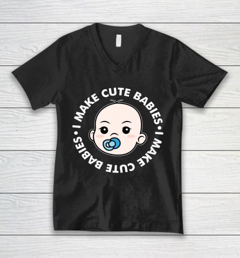 Father's Day Funny Gift Ideas Apparel  I Make Cute Babies Funny New Dad Father V-Neck T-Shirt