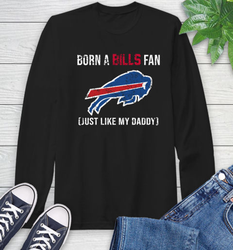 NFL Buffalo Bills Football Loyal Fan Just Like My Daddy Shirt Long Sleeve T-Shirt