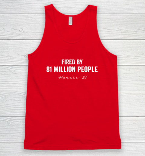 FIRED BY 81 MILLION PEOPLE Kamala Harris Walz 2024 Tank Top 4