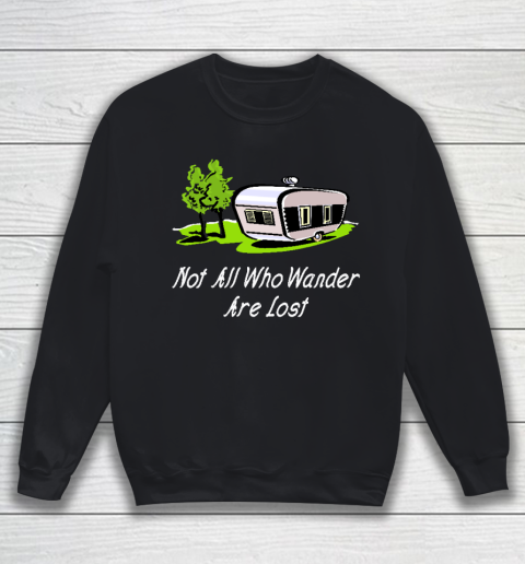 Funny Camping SHirt Not All Who Wander Are Lost (Vintage, Retro) Sweatshirt