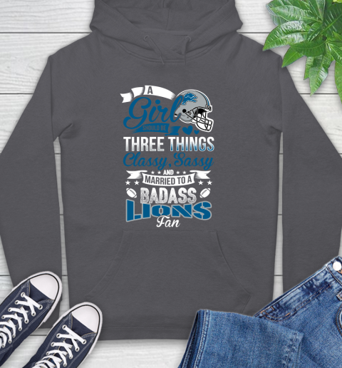 Detroit Lions NFL Football A Girl Should Be Three Things Classy Sassy And A Be Badass Fan Hoodie 7