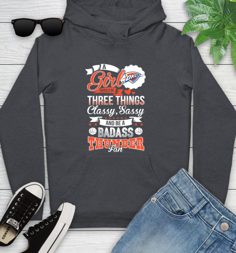 Oklahoma City Thunder NBA A Girl Should Be Three Things Classy Sassy And A Be Badass Fan Youth Hoodie 10