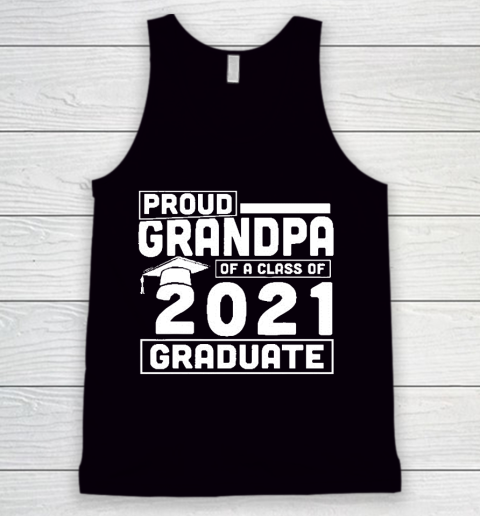 Grandpa Funny Gift Apparel  Proud Grandpa Of A Class Of 2021 Graduate Tank Top