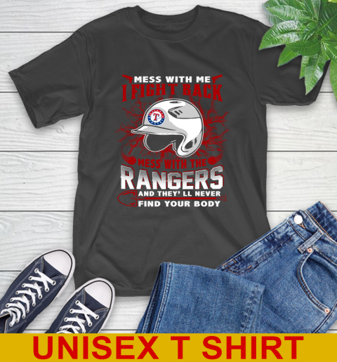 MLB Baseball Texas Rangers Mess With Me I Fight Back Mess With My Team And They'll Never Find Your Body Shirt T-Shirt