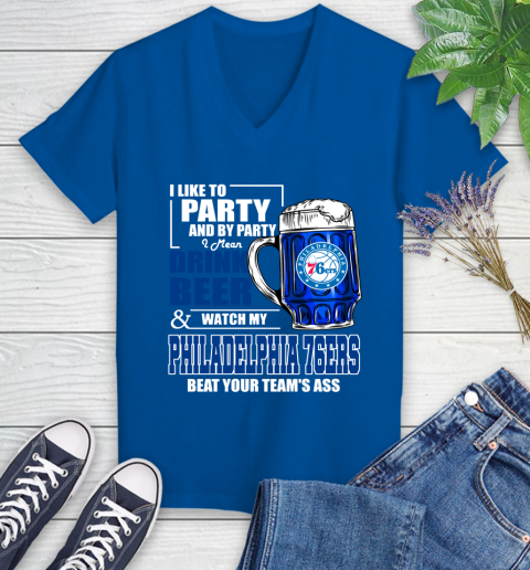 NBA Drink Beer and Watch My Philadelphia 76ers Beat Your Team's Ass Basketball Women's V-Neck T-Shirt 10