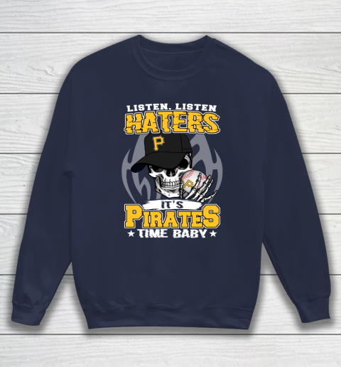 Listen Haters It is PIRATES Time Baby MLB Sweatshirt 2