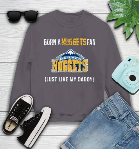 NBA Denver Nuggets Loyal Fan Just Like My Daddy Basketball Shirt Youth Sweatshirt 4