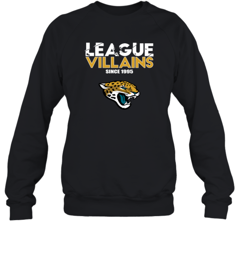 NFL League Villains Since 1995 Jacksonville Jaguars Sweatshirt