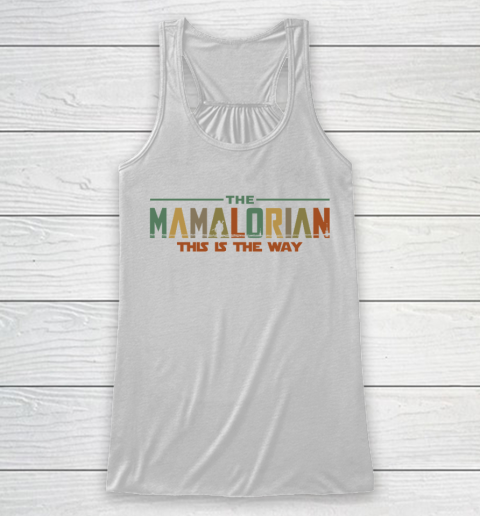 The Mamalorian Mother's Day 2020 This is the Way Racerback Tank