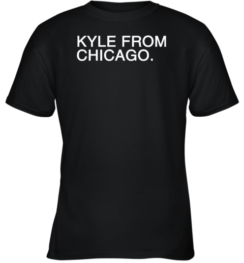 Kyle From Chicago Youth T-Shirt