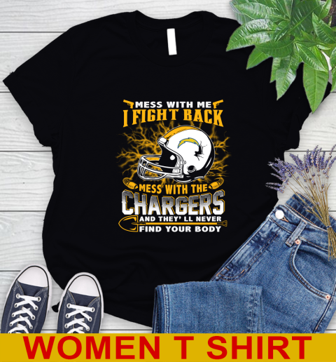 NFL Football San Diego Chargers Mess With Me I Fight Back Mess With My Team And They'll Never Find Your Body Shirt Women's T-Shirt