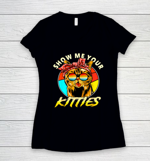 Show Me Your Kitties Funny Cute Cat Tomcat For Cat Lovers Women's V-Neck T-Shirt