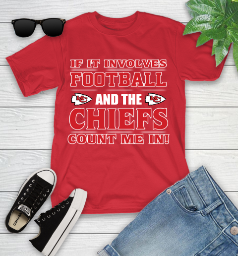 NFL If It Involves Football And The Kansas City Chiefs Count Me In Sports Youth T-Shirt 10