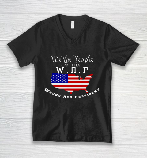 We The People Got That WAP Wrong Ass President W A P V-Neck T-Shirt