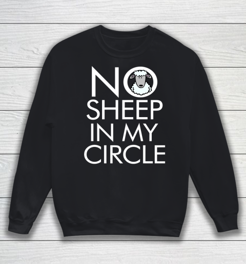 No Sheep In My Circle Funny Sweatshirt