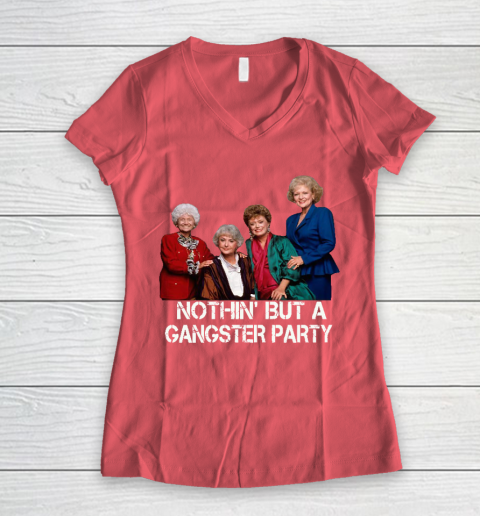 Golden Girls Shirt Bff Tee Best Friends  Nothin' But A Gangter Party Women's V-Neck T-Shirt 4