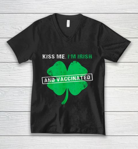 Kiss Me I m Irish And Vaccinated St Patrick s Day 2021 V-Neck T-Shirt