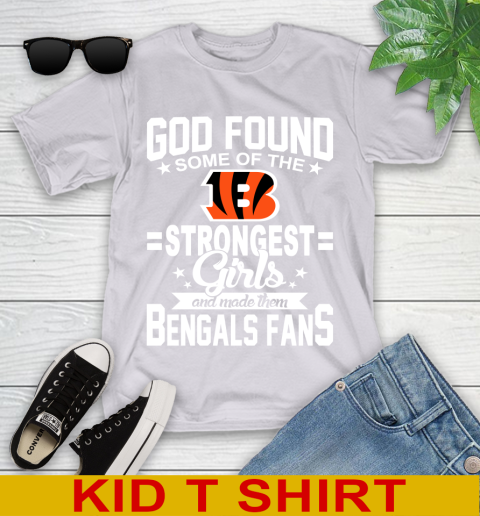 Cincinnati Bengals NFL Football God Found Some Of The Strongest Girls Adoring Fans Youth T-Shirt 4