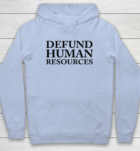 Defund Human Resources Hoodie 5