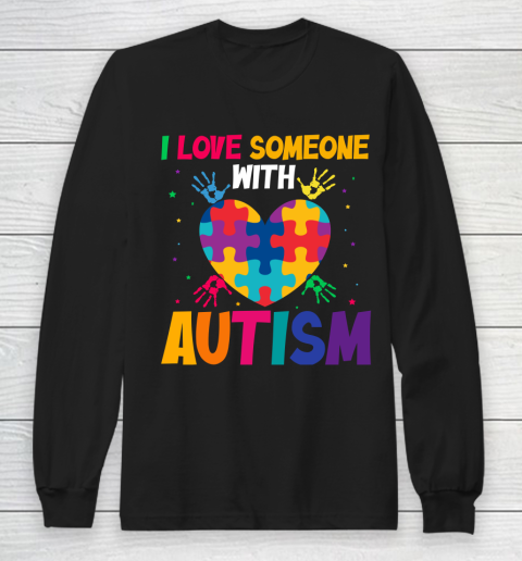 Autism Awareness I Love Someone With Autism Long Sleeve T-Shirt