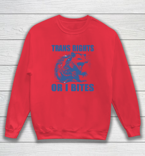 Trans Rights Or I Bites Raccoon Sweatshirt 6