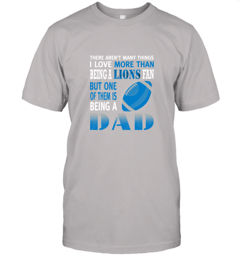 c7il i love more than being a lions fan being a dad football jersey t shirt 60 front ash