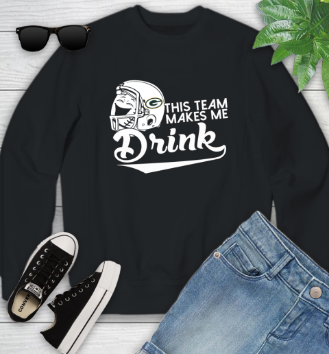 Green Bay Packers NFL Football This Team Makes Me Drink Adoring Fan Youth Sweatshirt