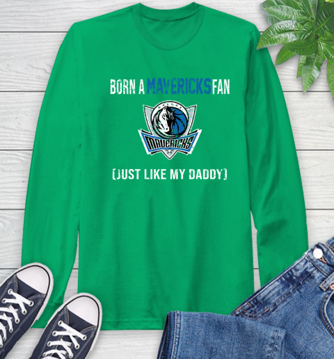 NBA Dallas Mavericks Loyal Fan Just Like My Daddy Basketball Shirt Long Sleeve T-Shirt 9
