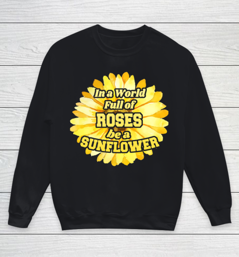Autism Awareness In A World Full Of Roses Be A Sunflower Youth Sweatshirt
