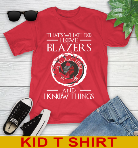 Portland Trail Blazers NBA Basketball That's What I Do I Love My Team And I Know Things Game Of Thrones 107