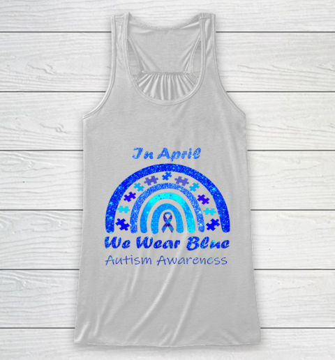 Puzzle Rainbow In April We Wear Blue Autism Awareness Month Racerback Tank