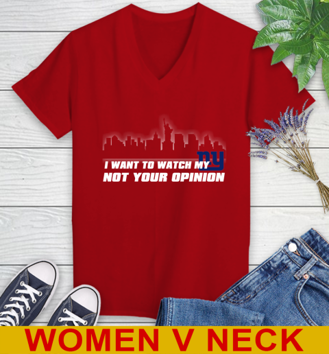 New York Giants NFL I Want To Watch My Team Not Your Opinion Women's V-Neck T-Shirt 10