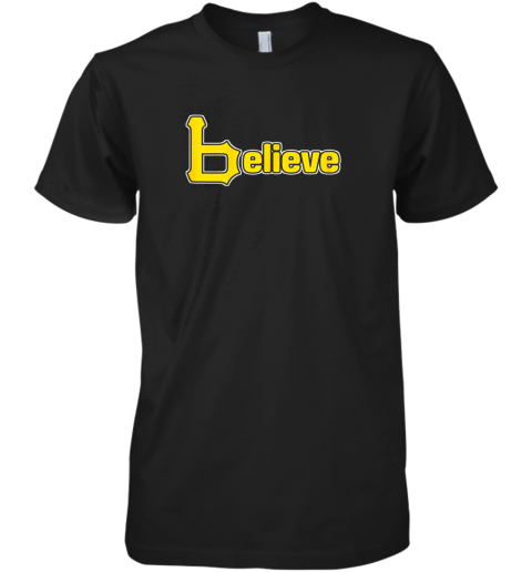 Sports Believe Baseball Pirate Gift Fans Of Pittsburgh Premium Men's T-Shirt