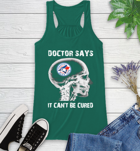 MLB Toronto Blue Jays Baseball Skull It Can't Be Cured Shirt Racerback Tank 4
