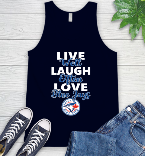 MLB Baseball Toronto Blue Jays Live Well Laugh Often Love Shirt Tank Top 2