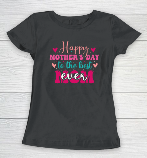 Happy Mother's Day to the Best Mom Ever From Daughter Son Women's T-Shirt