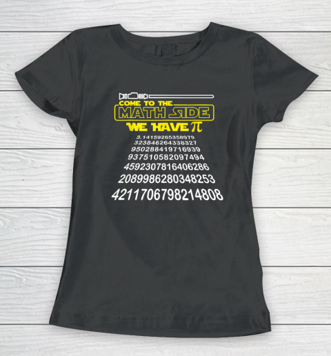 Come To The Math Side We Have Pi Math Gift Pi Day Teacher Women's T-Shirt
