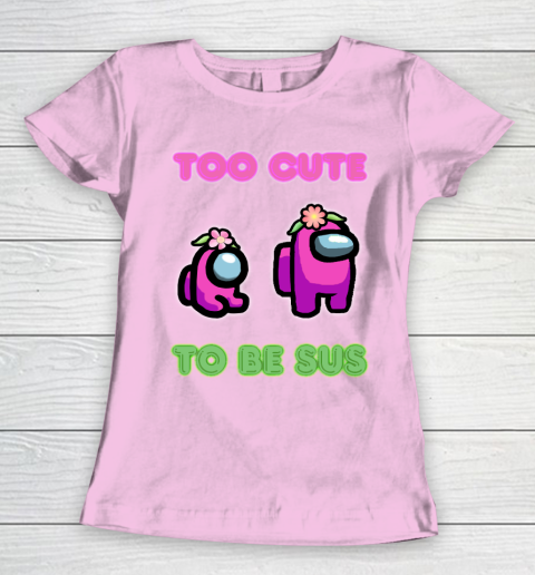 Among Us Shirts Too cute to be sus Women's T-Shirt 6