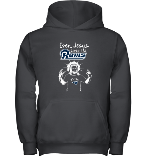 Even Jesus Loves The Rams #1 Fan Los Angeles Rams Youth Hoodie