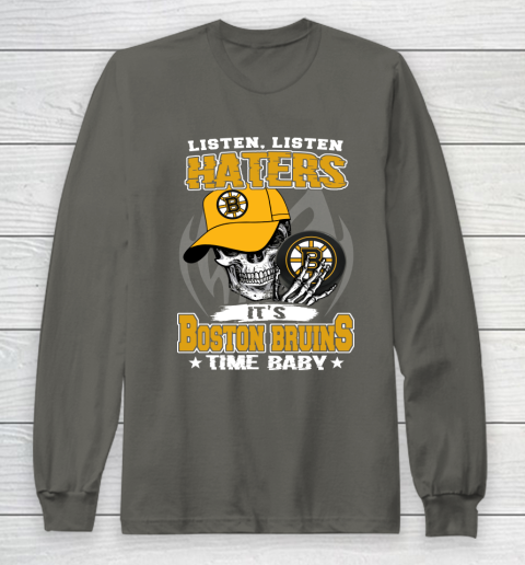 Listen Haters It is BRUINS Time Baby NHL Long Sleeve T-Shirt 5