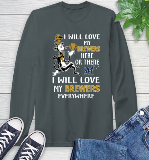 MLB Baseball Milwaukee Brewers I Will Love My Brewers Everywhere Dr Seuss Shirt Long Sleeve T-Shirt 7