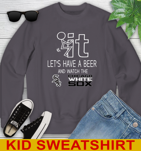 Chicago White Sox Baseball MLB Let's Have A Beer And Watch Your Team Sports Youth Sweatshirt 5