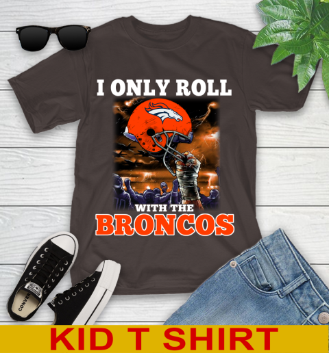 Denver Broncos NFL Football I Only Roll With My Team Sports Youth T-Shirt 6