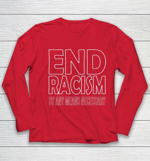 End Racism By Any Means Necessary Youth Long Sleeve 8