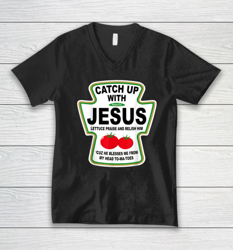 Christian Catch Up With Jesus Ketchup God V-Neck T-Shirt