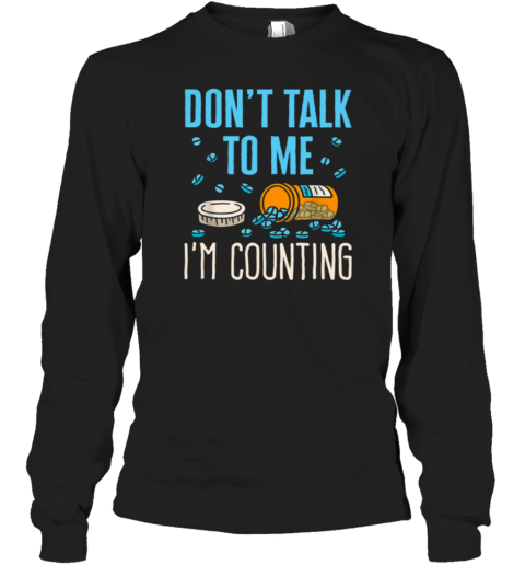 Don't Talk To Me Pharmacy Technician Long Sleeve T-Shirt