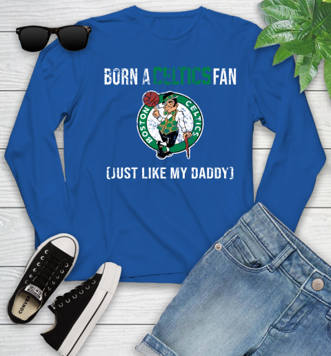 NBA Boston Celtics Loyal Fan Just Like My Daddy Basketball Shirt Youth Long Sleeve 9